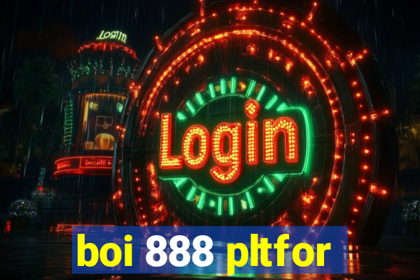 boi 888 pltfor